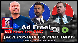 Dan Bongino-7.17.24-Bongino x Posobiec x Mike Davis - LIVE At The RNC-Ad Free!