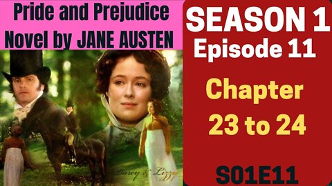 Pride and Prejudice,romance novel by Jane Austen,AudioBook,Chapter 23 to 24,Season 1 Episo 11 S01E11