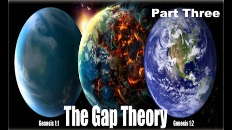 The Last Days Pt 336 - The Gap Theory Pt 3