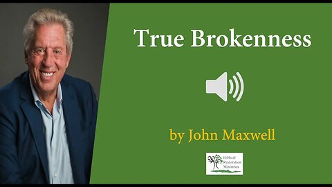 (Audio) True Brokenness - John Maxwell