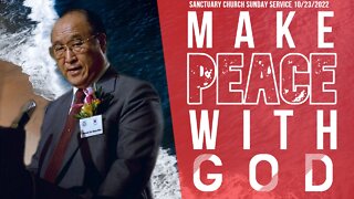 Make Peace With God (Sanctuary Church Sunday Service 10/23/2022)