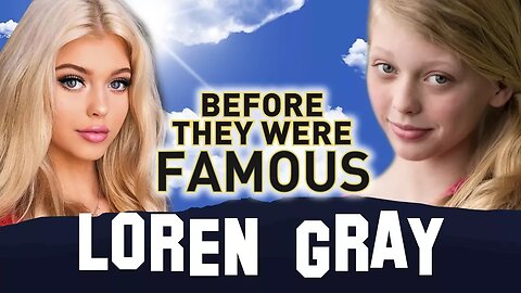 LOREN GRAY | Before They Were Famous | Musically & Instagram Star