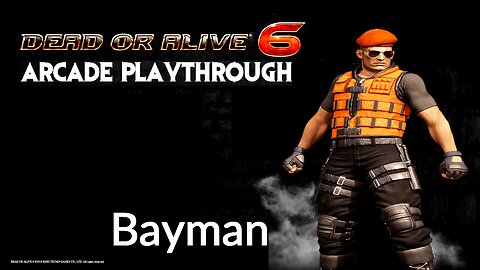 Dead or Alive 6: Bayman Arcade Playthrough