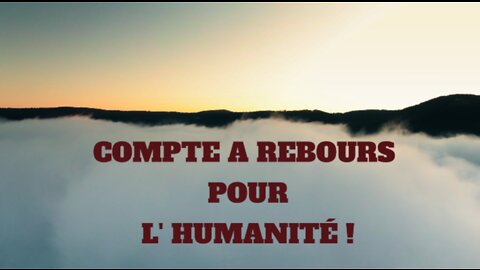 COMPTE A REBOURS POUR L' HUMANITÉ