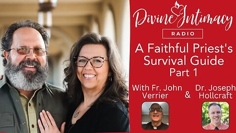 A Faithful Priest's Survival Guide Part 1 | Divine Intimacy Radio