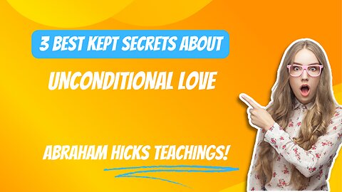 The Best Kept Secrets About Abraham Hicks Unconditional Love Yourself