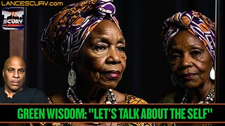 GREEN WISDOM: "LET'S TALK ABOUT THE SELF" | LANCESCURV