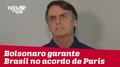 Bolsonaro garante Brasil no acordo de Paris