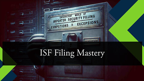 Demystifying Importer Security Filing: Navigating the Customs Maze