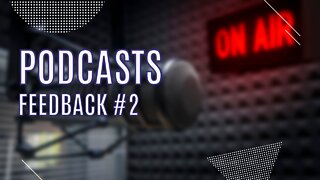 Podcasts - Feedback #2