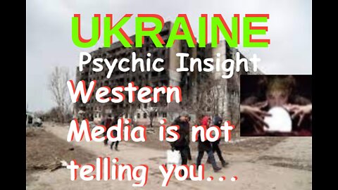 Ukraine Psychic Insight UPDATE!