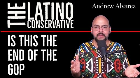 Is This The End Of The GOP - The Latino Conservative