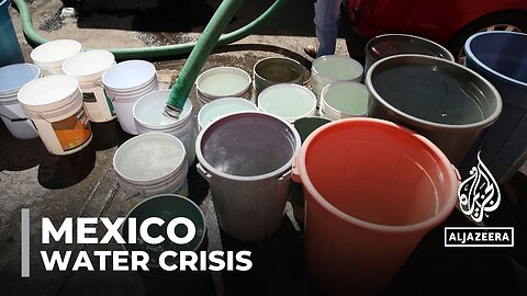 Mexico water crisis: Residents struggle with severe water shortages