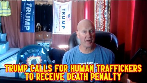 TRUMP CALLS FOR HUMAN TRAFFICKERS TO RECEIVE DEATH PENALTY