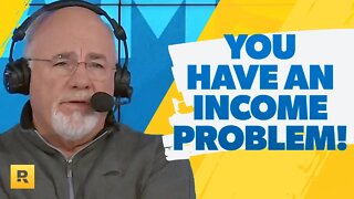 You Have An Income Problem!