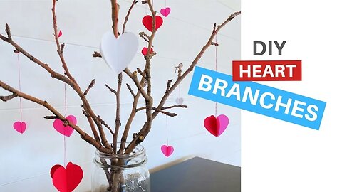 DIY Valentine Heart Branches / Quick and Easy Craft Project