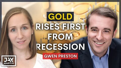 Gold Rises First and Strongest Out of Recessions, This Time No Different: Gwen Preston