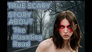 Haunting Road-A Terrifying Tale of Fate and the Unknown | True Scary Stories | Horror #scarystories