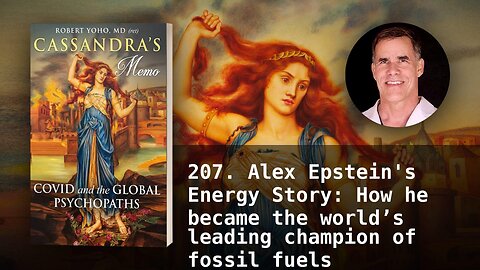 207. Alex Epstein's Energy Story: How he became the world’s leading champion of fossil fuels