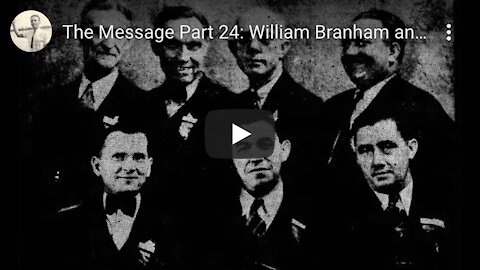 The Message Part 24: William Branham and W. E. Kidson