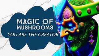 Mushroom entities, You are the Creator.. #power #mind #body