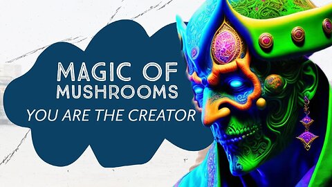 Mushroom entities, You are the Creator.. #power #mind #body