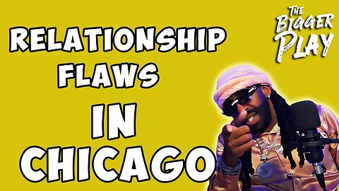 Chicago Relationship Flaws and Politics