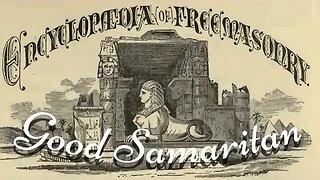 Good Samaritan: Encyclopedia of Freemasonry By Albert G. Mackey