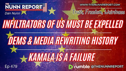 Ep 479 Infiltrators of US Must Be Expelled! | Dems / Media Rewriting History| | Kamala The Failure