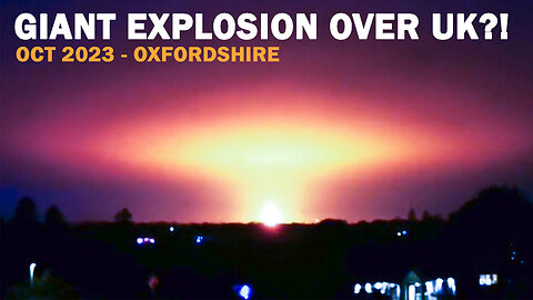 Oxford Explosion 2023 - Giant Explosion Over UK - Camera October 2, 2023