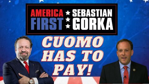 Cuomo has to pay. Congressman Lee Zeldin with Sebastian Gorka on AMERICA First