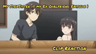 My StepSister is my Ex Girlfriend Episode 1 Clip Reaction