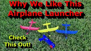 Watch This! - Why We Like This Airplane Launcher - Review