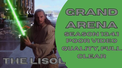Grand Arena | 13.4.1 | Poor Video Quality, Full Clear | SWGoH