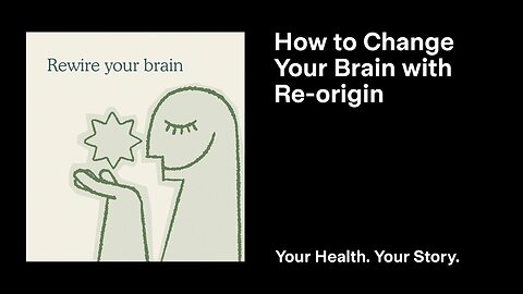 How to Change Your Brain with Re-origin