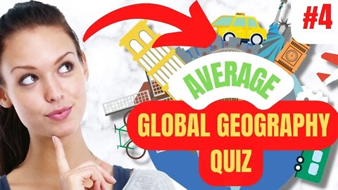 10 AVERAGE Questions about GLOBAL GEOGRAPHY in 5 Minutes QUIZ #4