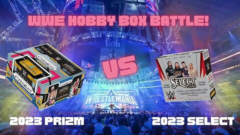🥊 Hobby Box Battle 🥊 WWE Panini Prizm 2023 📦 vs WWE Panini Select 2023 📦