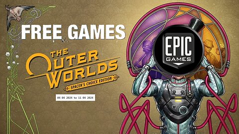 Free Game ! The Outer Worlds spacer's Choice Edition ! Epic Games! 04 04 2024 to 11 04 2024