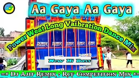 Aa Gaya Aa Gaya ( Power Weat Long Vaibration Dance Mix ) Dj Ajit Remix ) Dj BM Competition Music