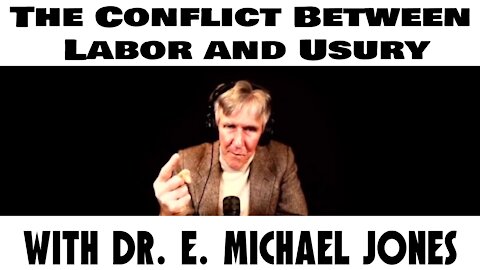 Irida TV: The Conflict Between Labor & Usury – With Dr. E. Michael Jones