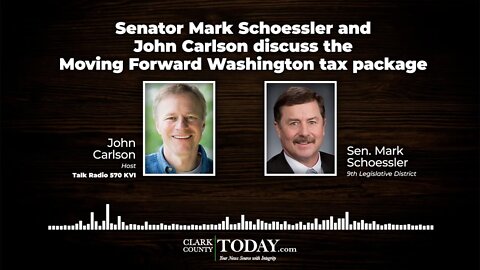 Senator Mark Schoessler and John Carlson discuss the Moving Forward Washington tax package