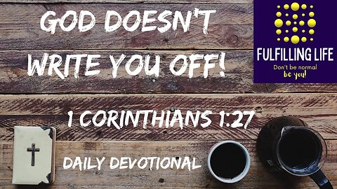 Are You Weak Or Foolish? - 1 Corinthians 1:27 - Fulfilling Life Daily Devotional