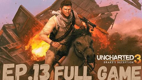 UNCHARTED 3 DRAKE'S DECEPTION Gameplay Walkthrough EP.13- Desert FULL GAME