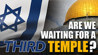 Are We Waiting for a The Third Temple?