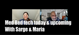 MED-BEDS TECH TODAY AND UPCOMING WITH SARGE & MARIA BENARDIS