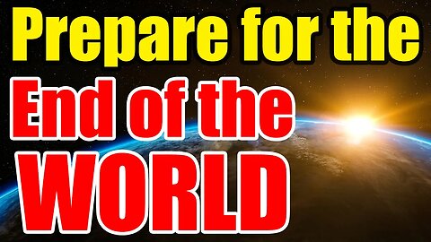 Preparing for the END of the WORLD – Prepare for the FUTURE