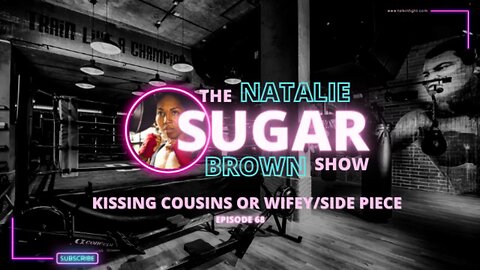 Kissing Cousins or Wifey/Side Piece 🥊🤼‍♀😏 | The Sugar Show on Talkin Fight
