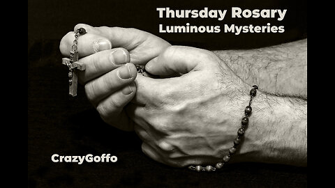 Thursday Rosary Luminous Mysteries - CrazyGoffo