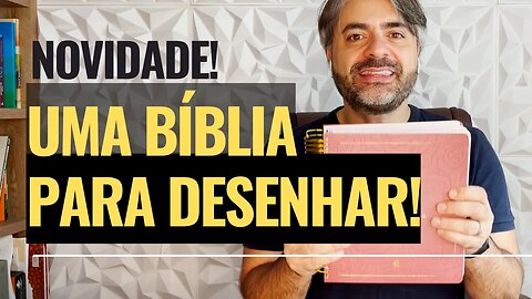 NOVIDADE! A Bíblia Buquê para desenhar - Bible Journaling - Fé Ilustrada e a Mundo Cristão NVT