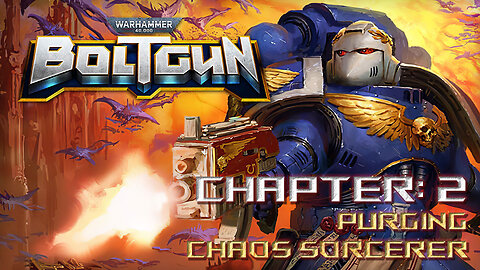 Warhammer 40K: BOLTGUN - Chapter 2 - Purging Chaos Sorcerer